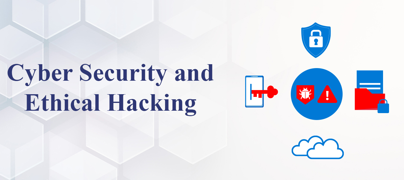Cyber Security and Ethical Hacking